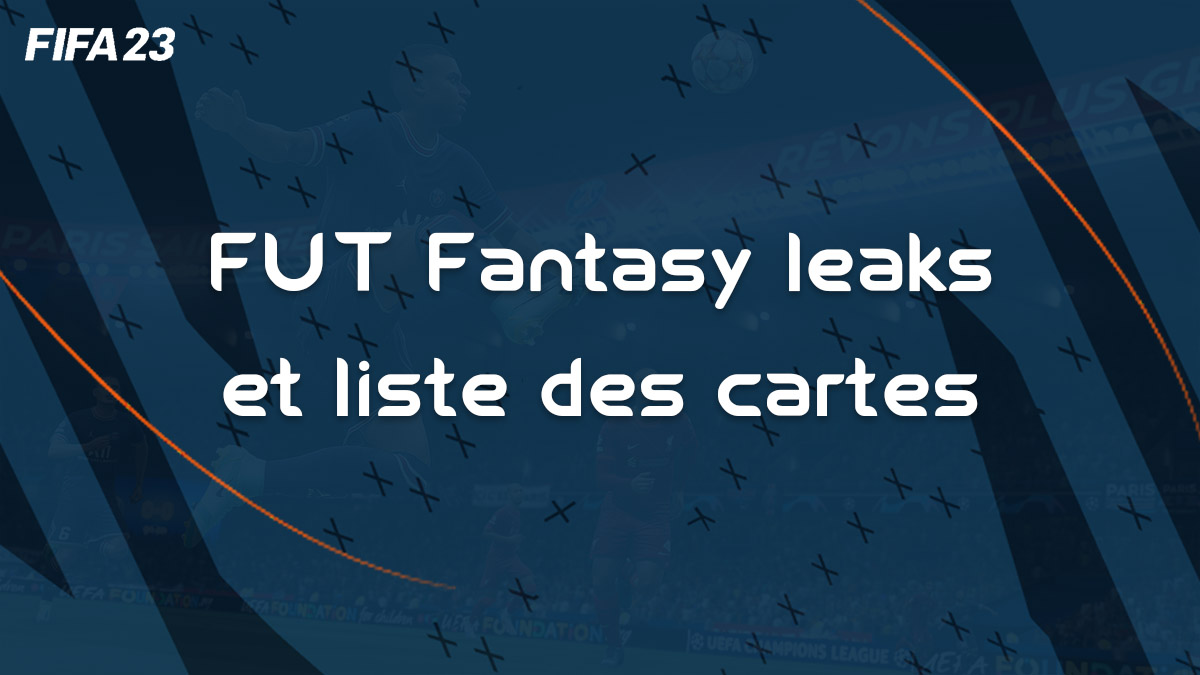 Date Leaks Et Liste Des Joueurs Fut Fantasy Sur Fifa