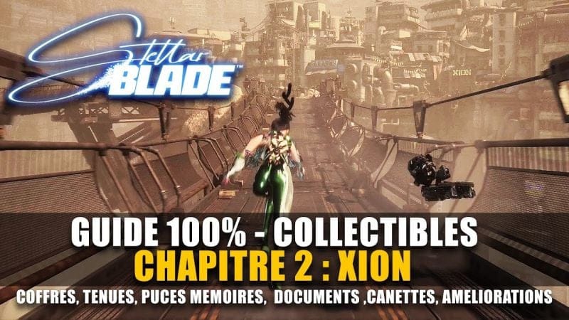 Stellar Blade : Guide 100% Collectibles : XION (Coffres, Tenues, Puces, Amélioration, Canettes..)
