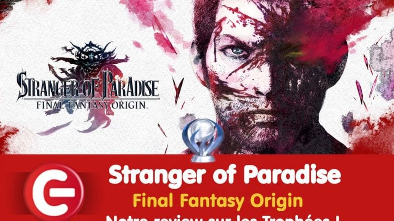 Stranger of Paradise : Final Fantasy Origin : Notre review sur les trophées / succès du spin-off de Final Fantasy !