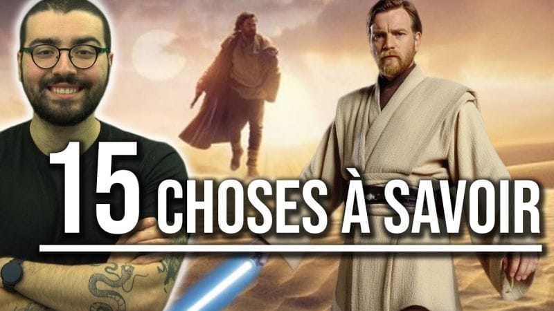 LA SÉRIE OBI-WAN KENOBI : 15 CHOSES À SAVOIR !