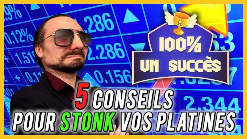 100% un succès - 5 conseils pour stonk vos platines !