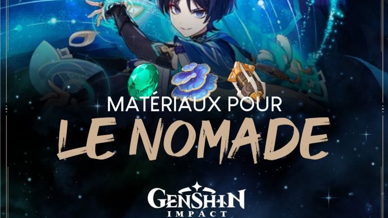 Quels matériaux farmer pour Le Nomade ? - Genshin Impact - Next Stage