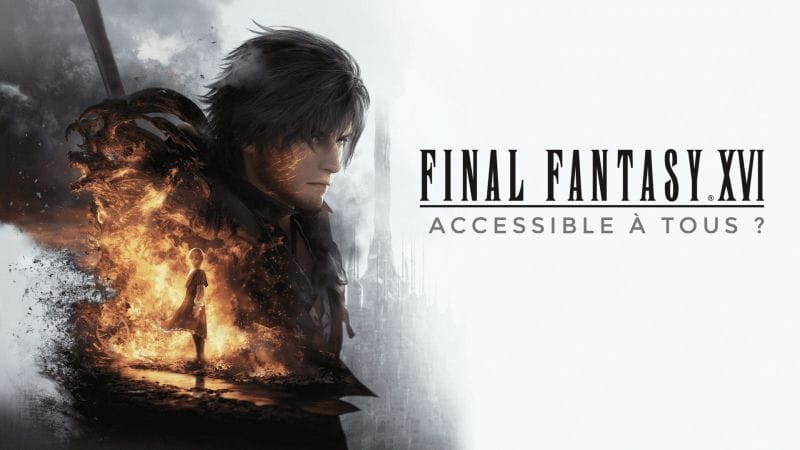 Final Fantasy XVI : Un épisode plus accessible que jamais