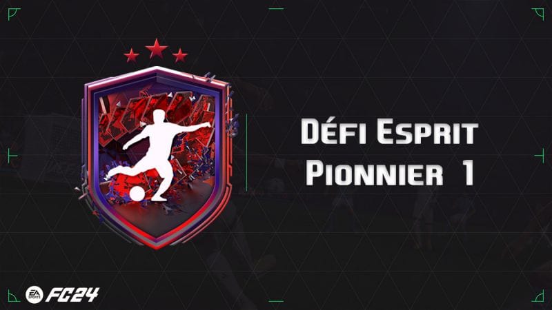 EA FC 24, solution DCE Défi Esprit pionnier 1 - Guides - Gamosaurus