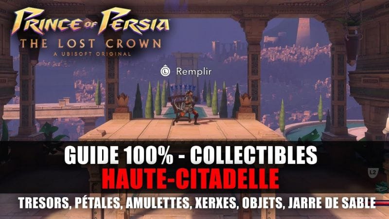 Prince of Perisa : The Lost Crown - GUIDE 100% : Haute-Citadelle (Collectibles, Trésor, Xerxes,...)