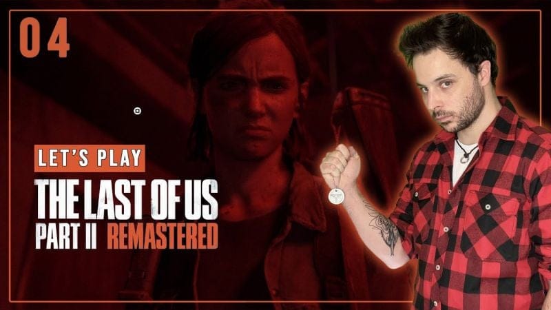 THE LAST OF US PART.II REMASTERED - LET'S PLAY (PART.04)