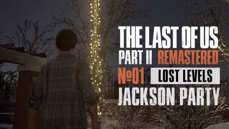THE LAST OF US PART.II REMASTERED : LOST LEVEL (1/3) JACKSON PARTY (LA FÊTE À JACKSON) VOSTFR