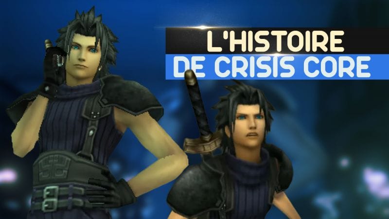 L'HISTOIRE DE FINAL FANTASY VII - CHAPITRE VII : CRISIS CORE