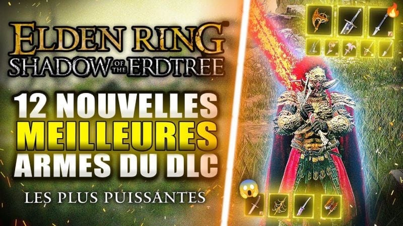 Elden Ring DLC ​​– Les 12 MEILLEURES ARMES les plus PUISSANTES (Shadow of the Erdtree)