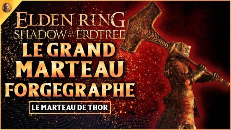 LE GRAND MARTEAU FORGEGRAPHE ! ELDEN RING SHADOW OF THE ERDTREE