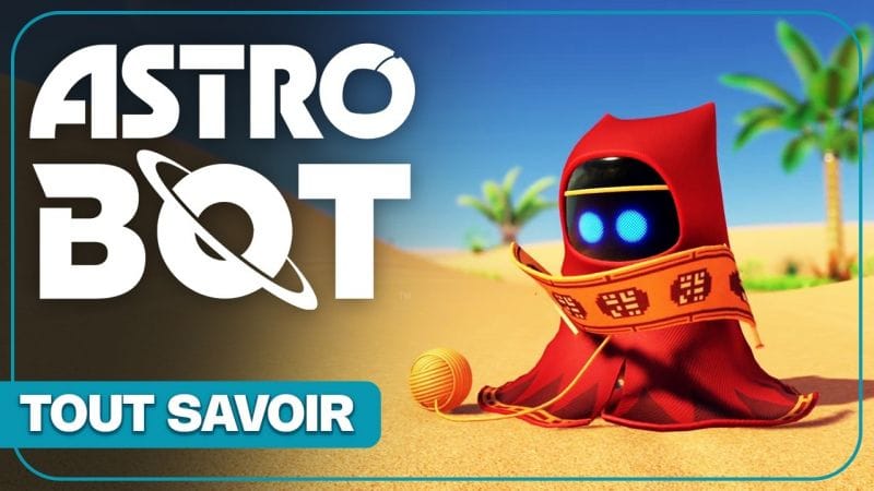 Astro Bot sur PS5 : Gameplay, nouveautés, date de sortie... Cette vidéo résume tout ce qu'il faut savoir