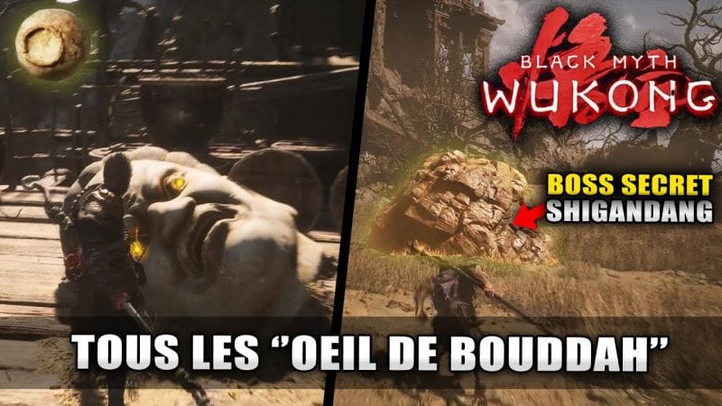 Black Myth Wukong : Tous les "Oeil de Bouddah" (Guide Emplacement) BOSS SECRET