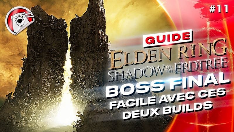 ENIR ILIM ET BOSS FINAL EN 3 COUPS - Elden Ring Shadow Of The Erdtree - GUIDE 11