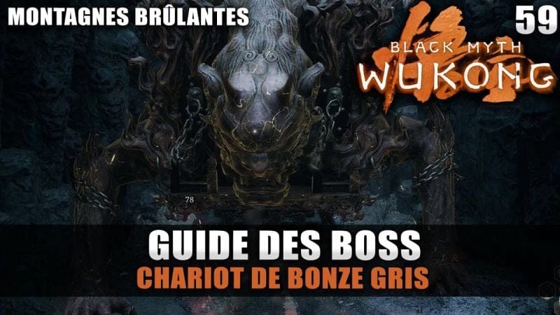 Black Myth Wukong : Guide BOSS : CHARIOT DE BONZE GRIS (Stratégie COMBAT) Cime des Braises