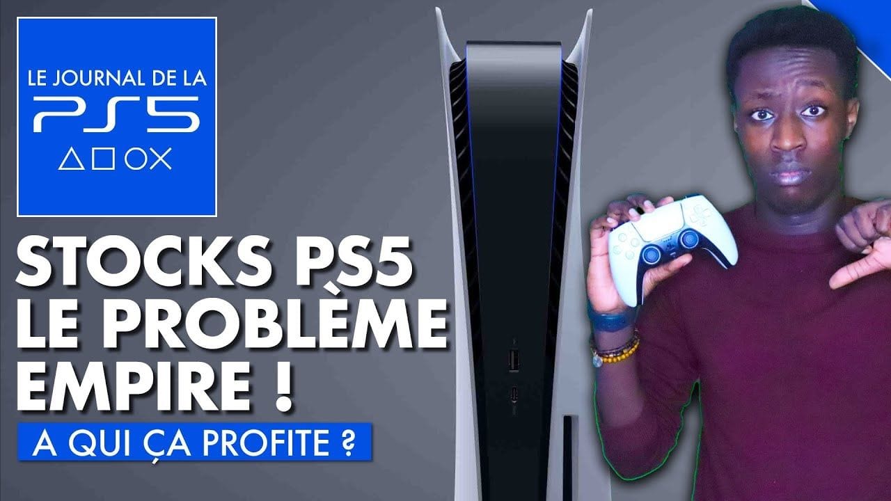 PS5 : Le problème des STOCKS PLAYSTATION 5 empire...💥 A qui ça profite ? | Le Journal de la PS5 #2