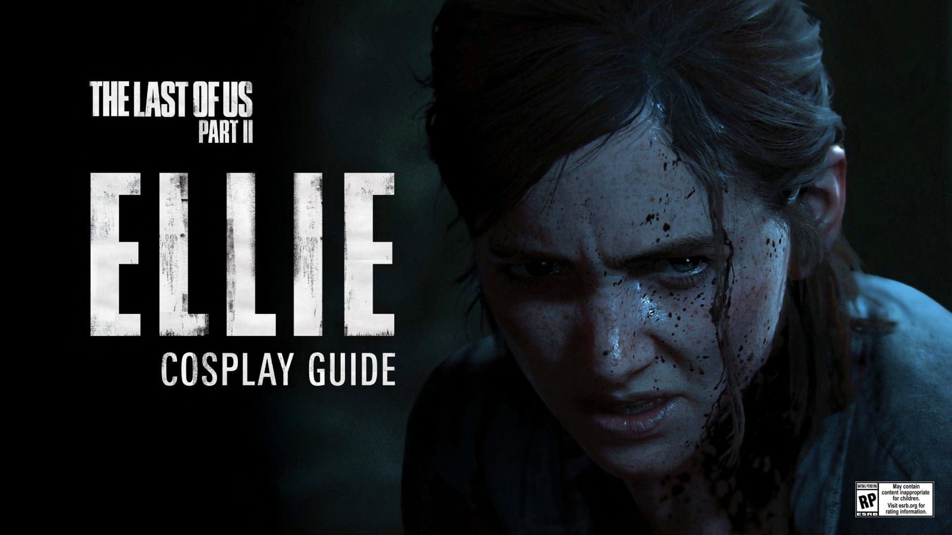 The Last of Us Part II | Incarnez Ellie avec ce guide 100 % cosplay