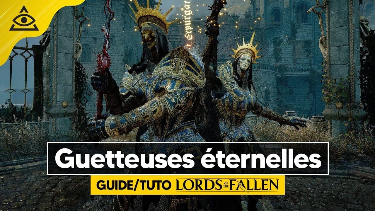 Guide-Tuto LORDS OF THE FALLEN ► Battre les Guetteuse éternelles Lirenne & Kyra facilement !
