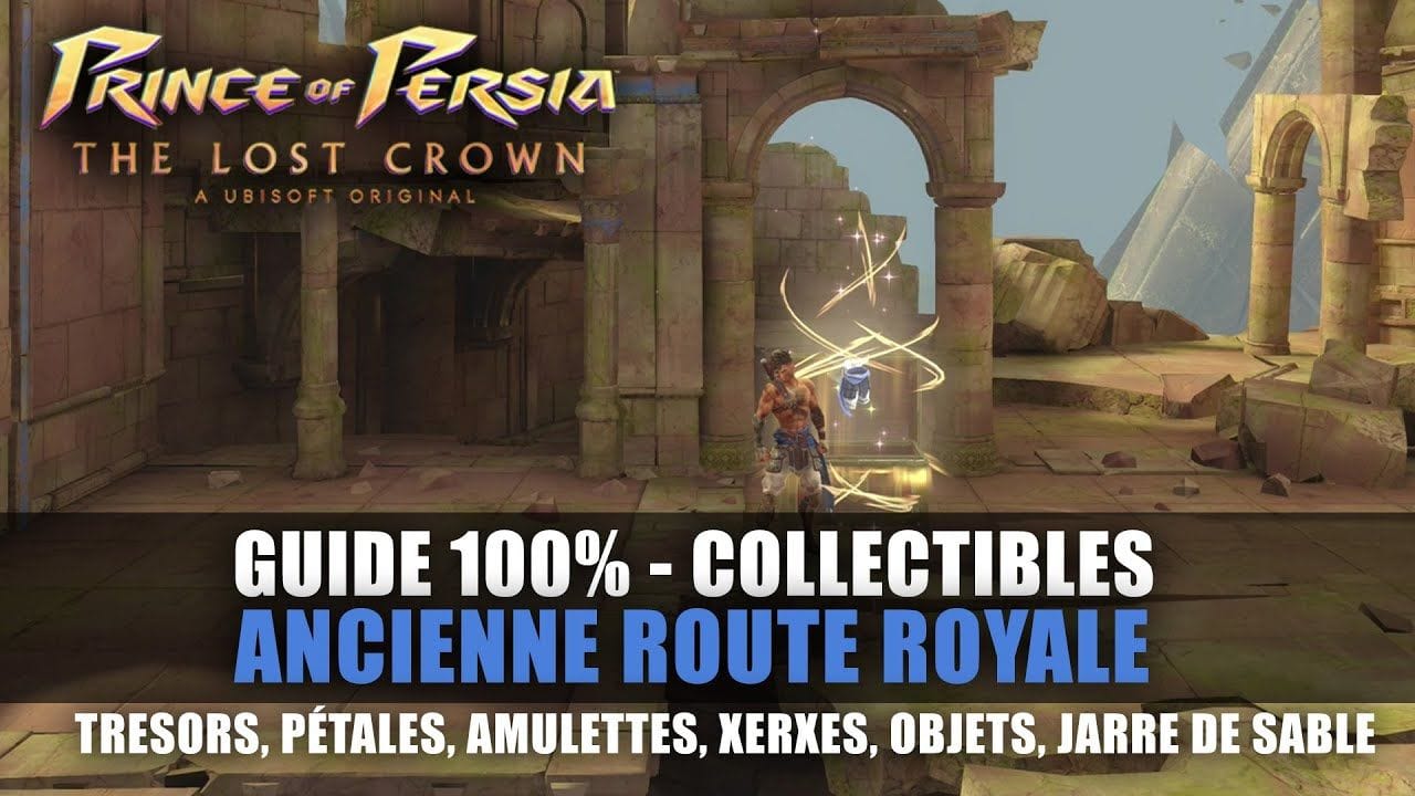 Prince of Perisa : The Lost Crown - GUIDE 100% : Ancienne Route Royale (Collectible, Trésor, Xerxes)