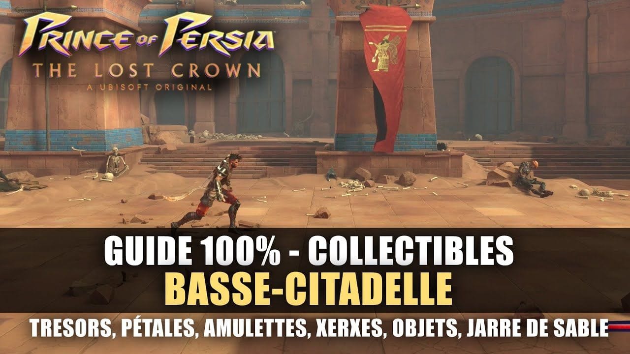 Prince of Perisa : The Lost Crown - GUIDE 100% : Basse-Citadelle (Collectibles, Trésor, Xerxes,...)