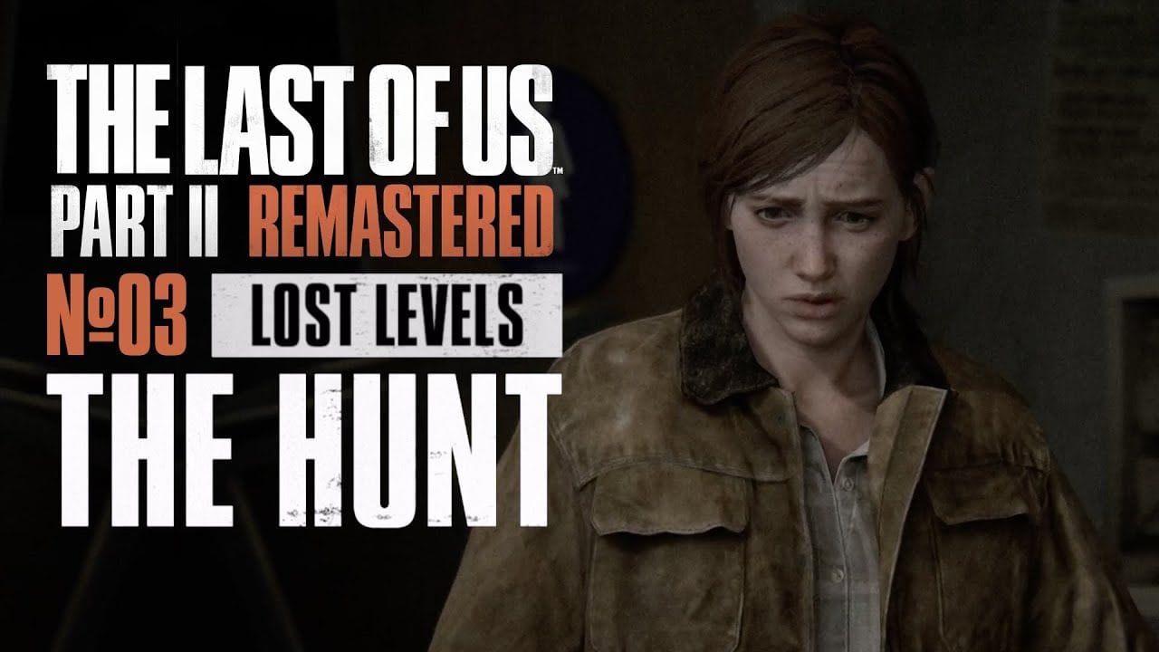 THE LAST OF US PART.II REMASTERED : LOST LEVEL (3/3) THE HUNT (LA CHASSE) VOSTFR