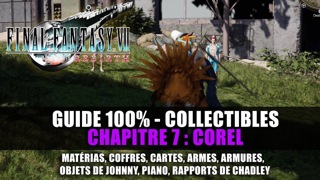 Final Fantasy 7 Rebirth : Guide 100% - Chapitre 7 : COREL (Matéria, Armes, Rapports, Quêtes...)