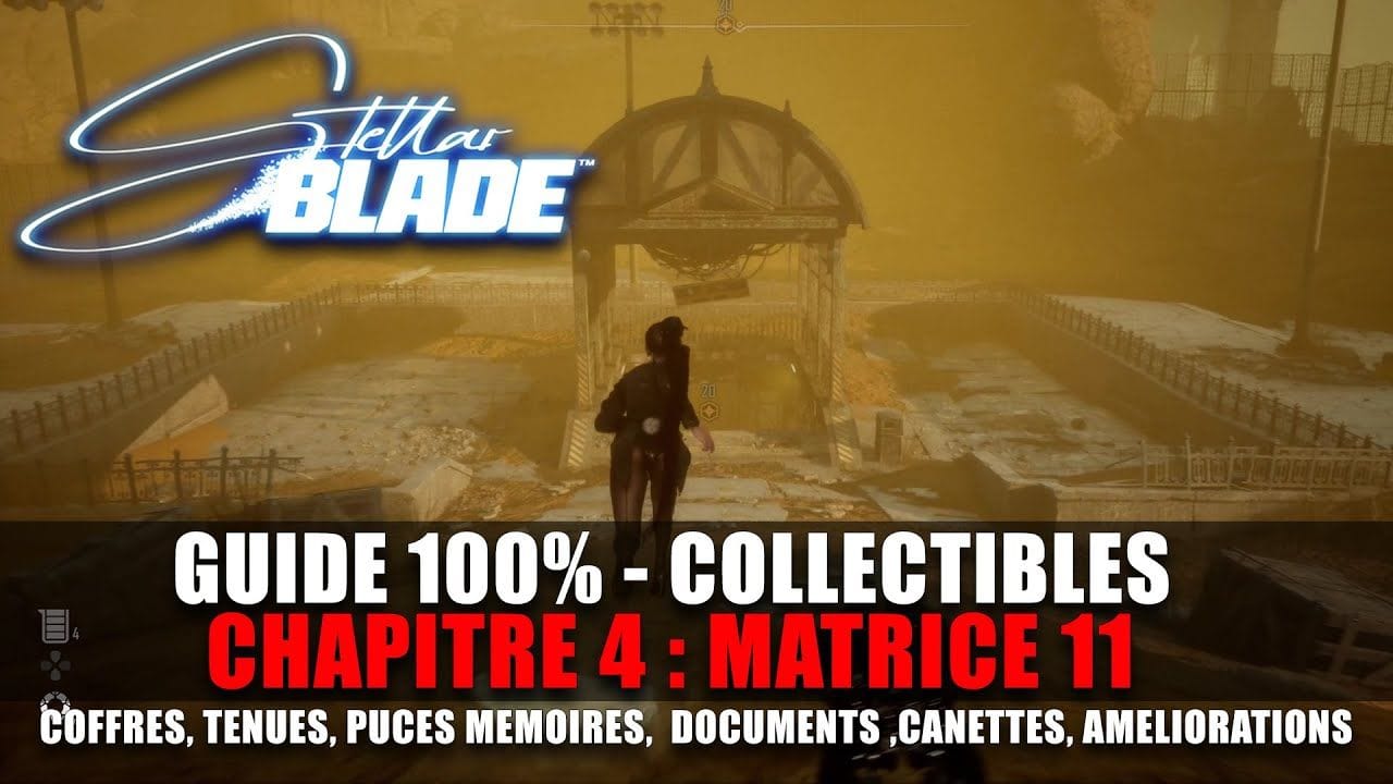 Stellar Blade : Guide 100% Collectibles : MATRICE 11 (Coffres, Tenues, Puces, Canettes, Noyau...)