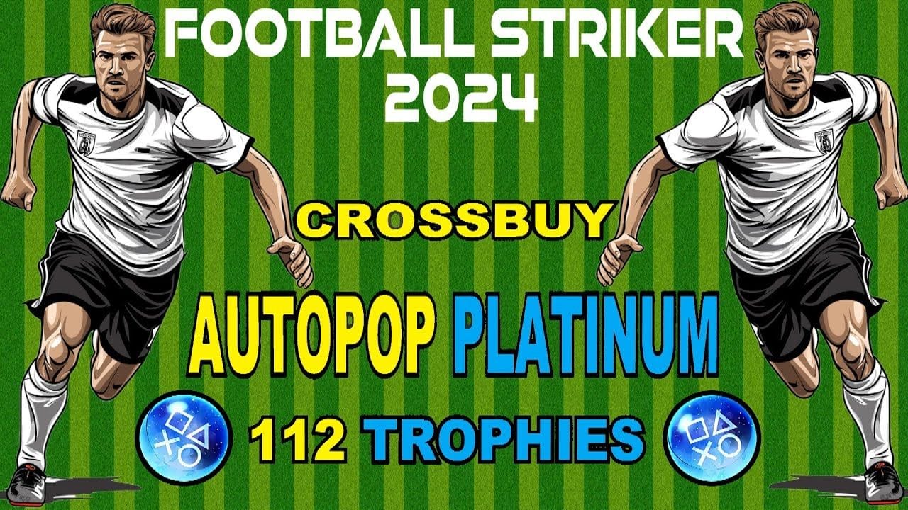 Football Striker 2024 Quick Trophy Guide | Instant Platinum - Crossbuy & Crossave PS4, PS5