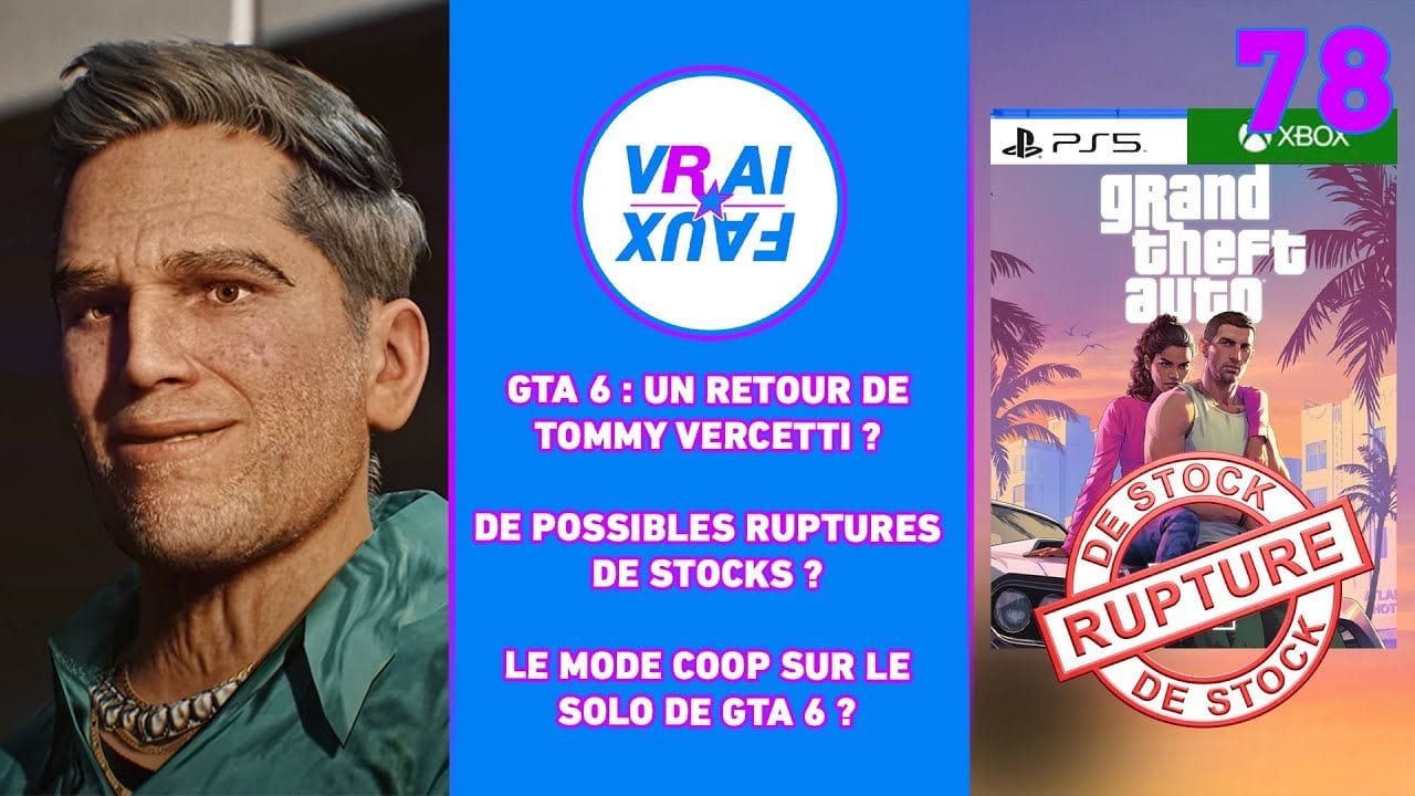 VRAI OU FAUX ? TOMMY DE RETOUR DANS GTA 6 ? DES RUPTURES DE STOCK LE JOUR DE LA SORTIE ?