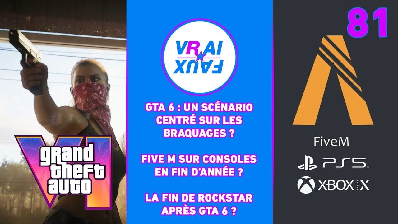 VRAI OU FAUX ? UN SCÉNARIO CENTRÉ SUR LES BRAQUAGES DANS GTA 6 ? FIVE M SUR CONSOLES EN FIN D'ANNÉE?