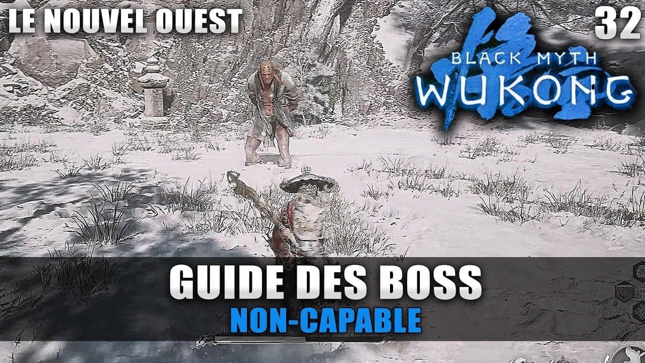 Black Myth Wukong : Guide BOSS : Non-Capable (Stratégie COMBAT) Ruisseau du Bonheur