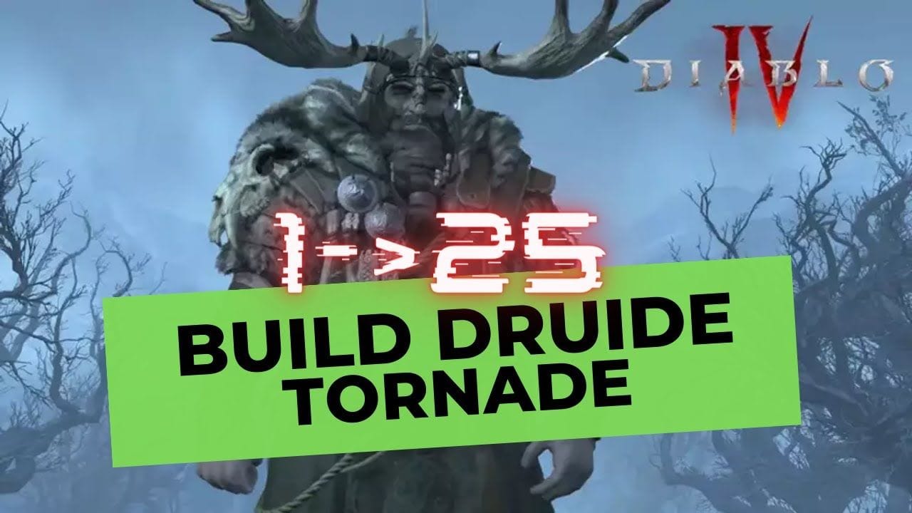 Monter rapidement de 1 à 25 avec ce build Druide Tornade sur Diablo IV !