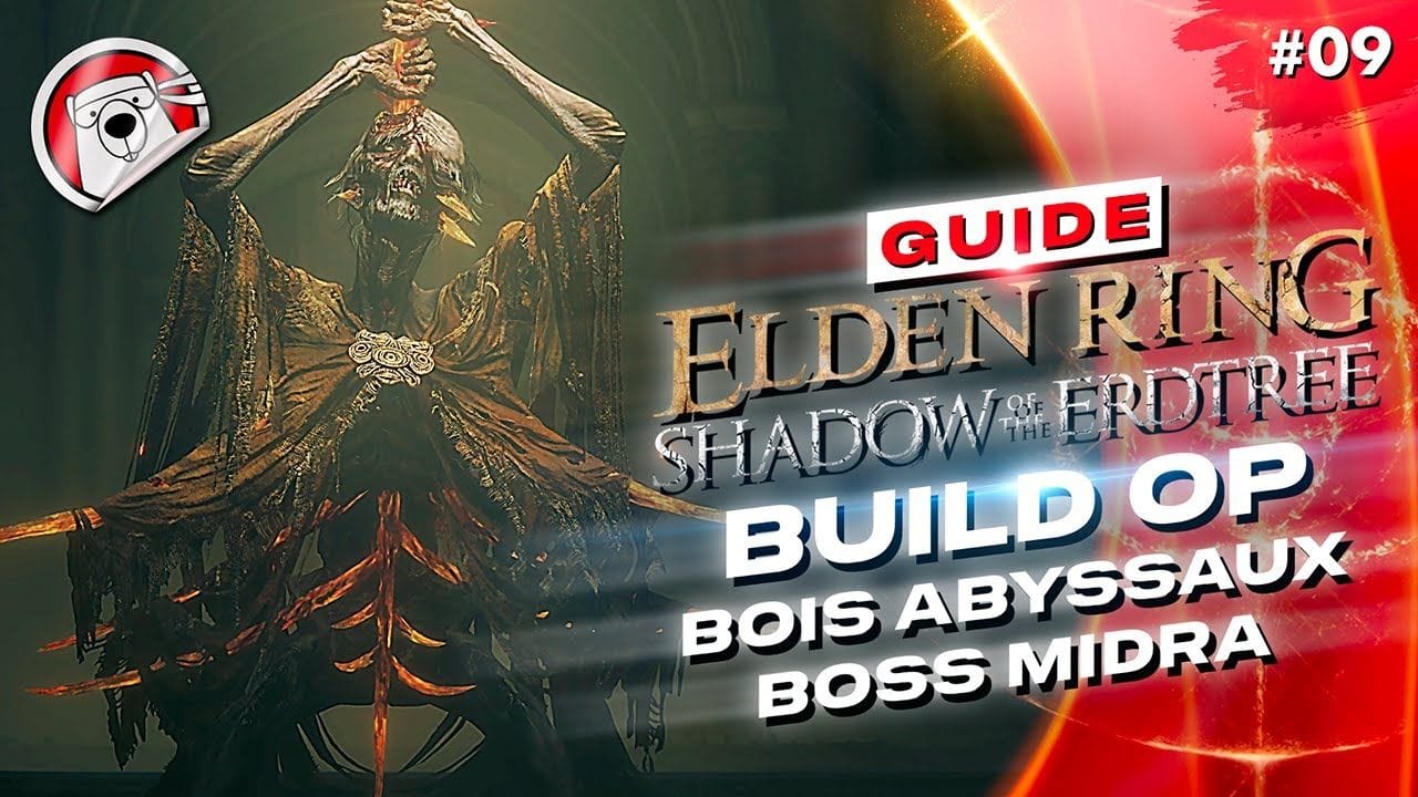 BOIS ABYSSAUX, BOSS MIDRA ET BUILD OP - Elden Ring Shadow Of The Erdtree - GUIDE 09