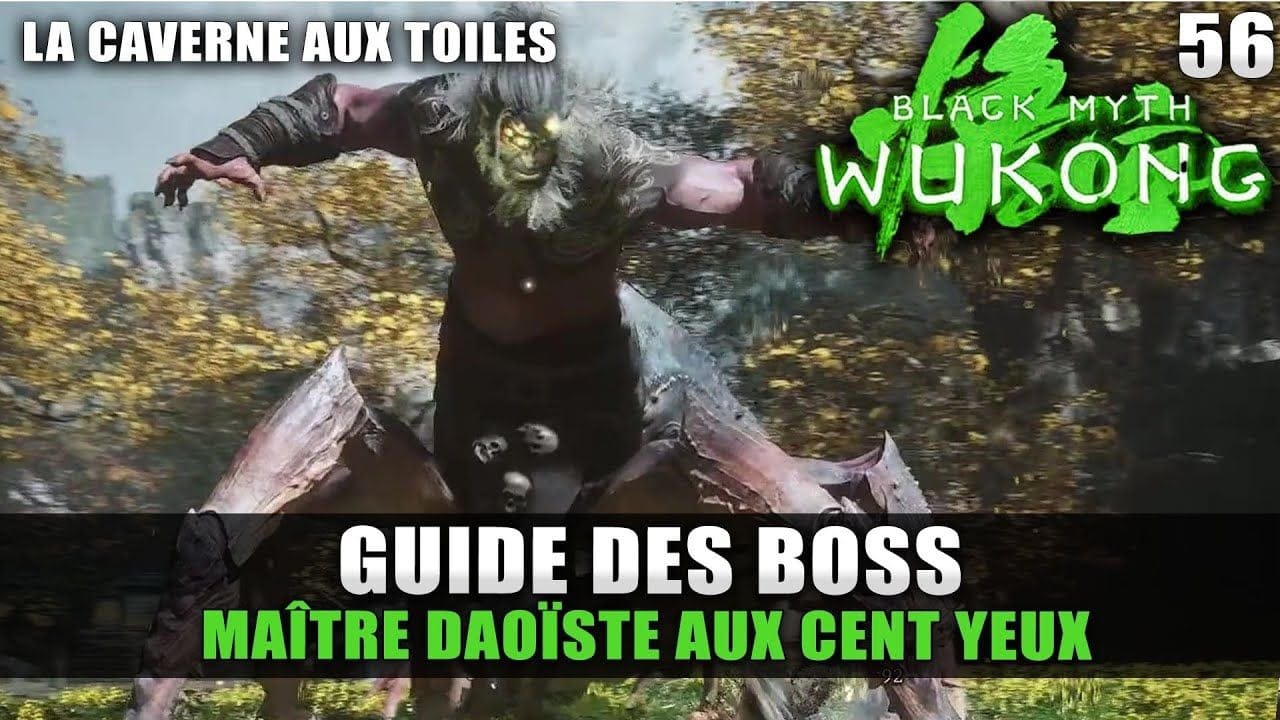 Black Myth Wukong : Guide BOSS : MAÎTRE DAOÏSTE AUX CENT YEUX (Stratégie COMBAT) BOSS FIN CHAPITRE 4